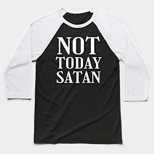 Not today satan Baseball T-Shirt